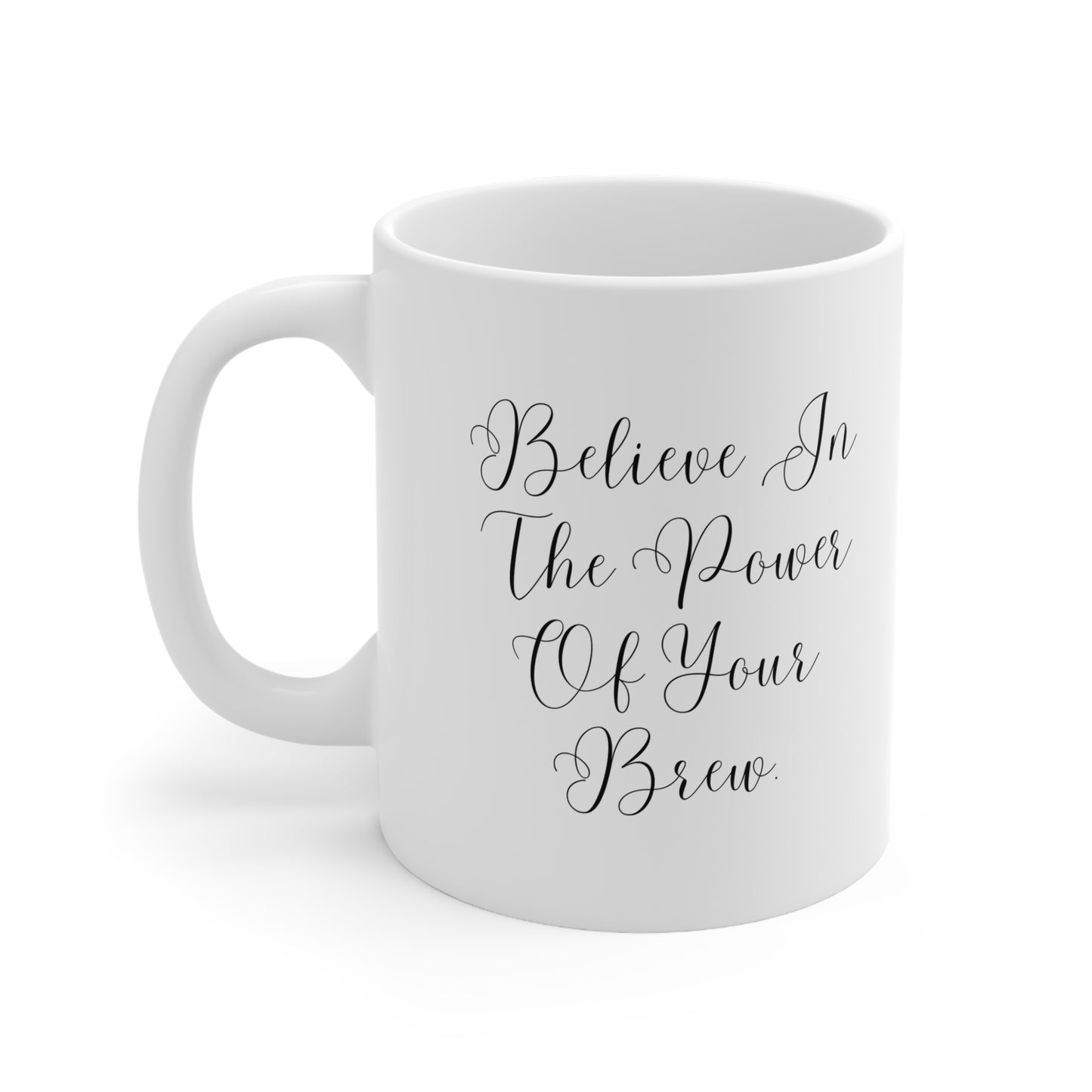 Believe In The Power Of Your Brew Inspirational Ceramic Mug