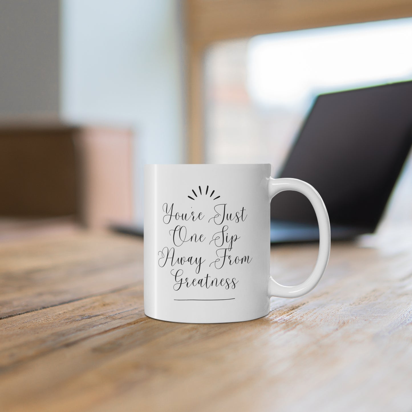 You're Just One Sip Away From Greatness Inspirational Ceramic Mug