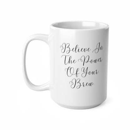 Believe In The Power Of Your Brew Inspirational Ceramic Mug