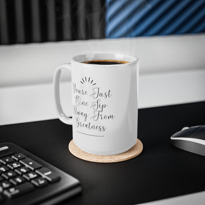 You're Just One Sip Away From Greatness Inspirational Ceramic Mug