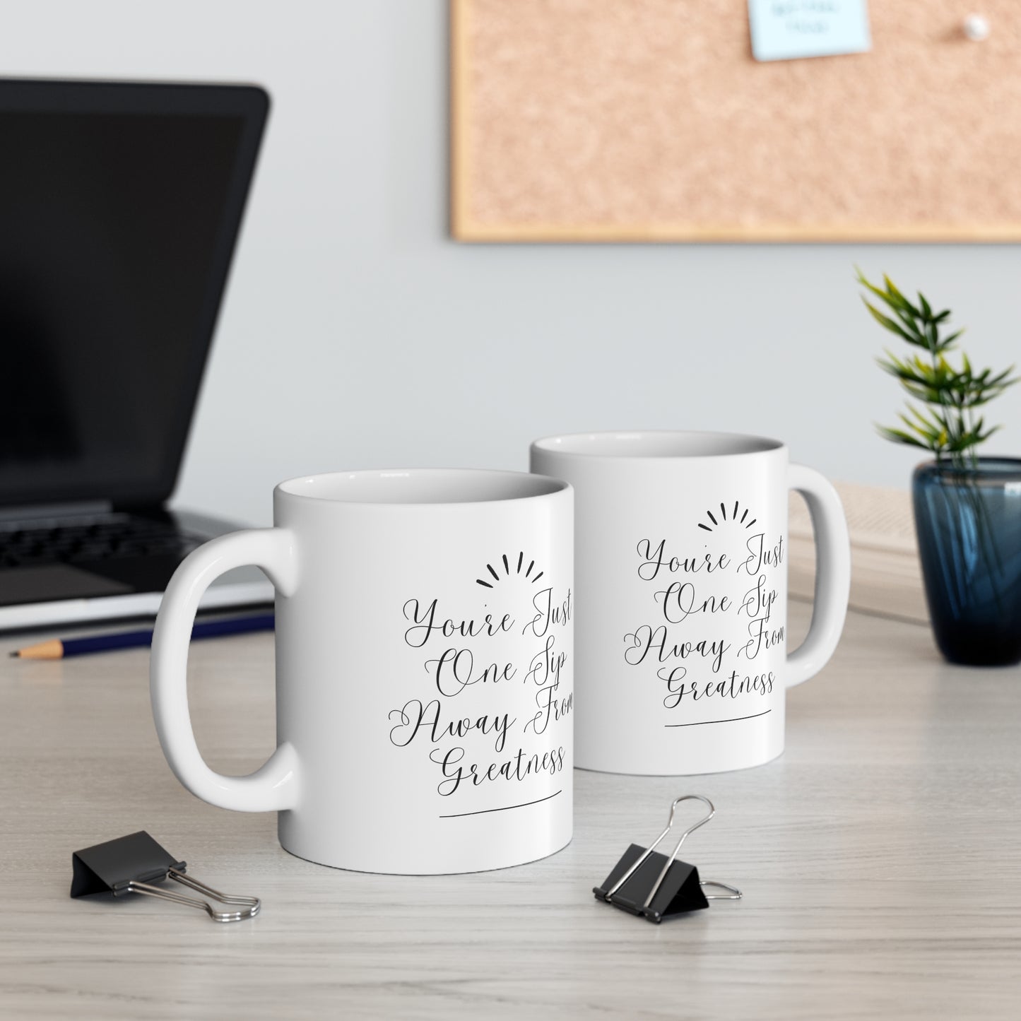 You're Just One Sip Away From Greatness Inspirational Ceramic Mug