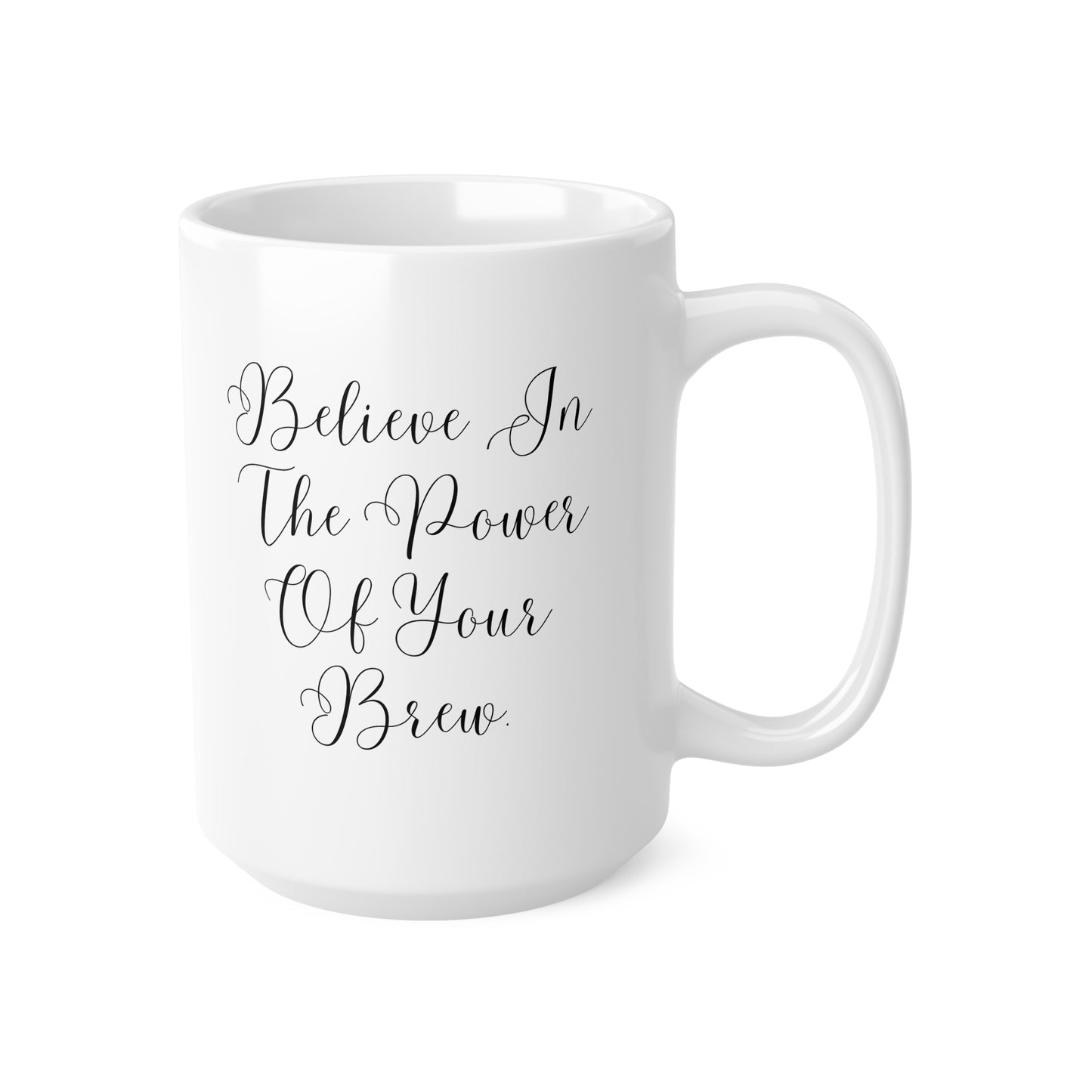 Believe In The Power Of Your Brew Inspirational Ceramic Mug