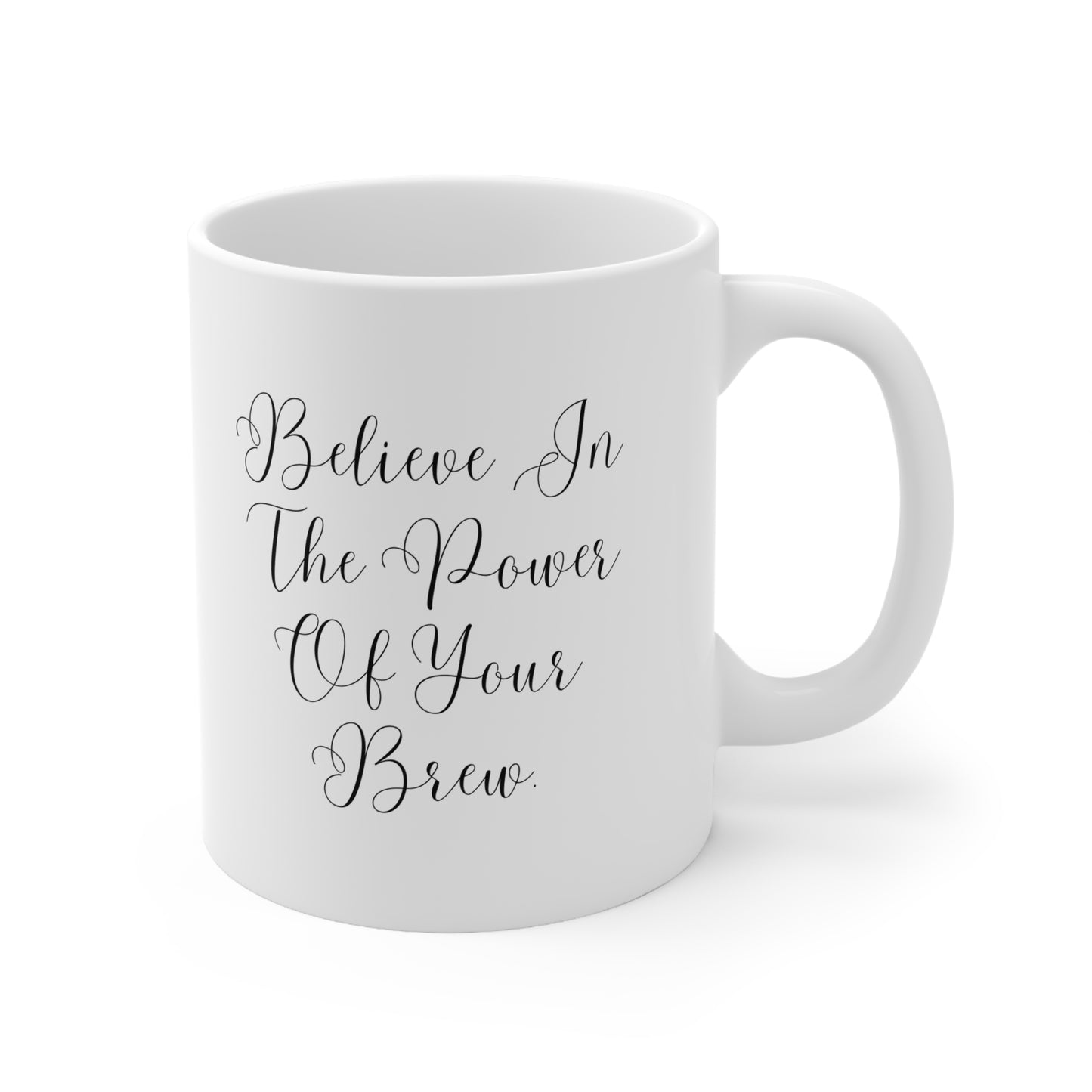 Believe In The Power Of Your Brew Inspirational Ceramic Mug